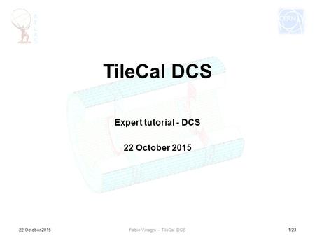 22 October 20151/23Fabio Vinagre -- TileCal DCS TileCal DCS Expert tutorial - DCS 22 October 2015.