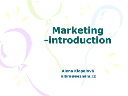 Marketing -introduction Alena Klapalová