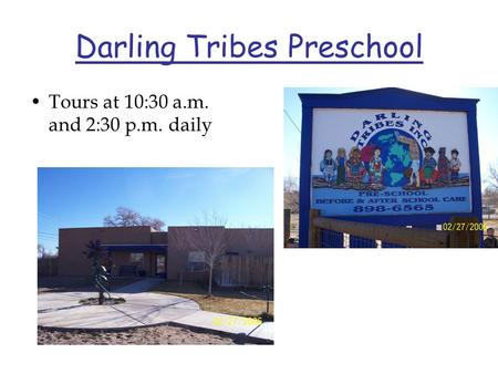 Darling Tribes Preschool Tours at 10:30 a.m. and 2:30 p.m. daily.