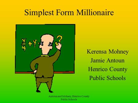 Antoun and Mohney, Henrico County Public Schools Simplest Form Millionaire Kerensa Mohney Jamie Antoun Henrico County Public Schools.