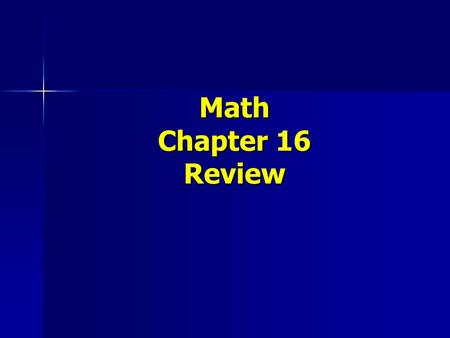 Math Chapter 16 Review.