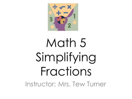 Math 5 Simplifying Fractions