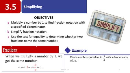 Multiplicative Identity for Fractions When we multiply a number by 1, we get the same number: Section 3.51.