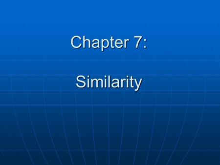 Chapter 7: Similarity.