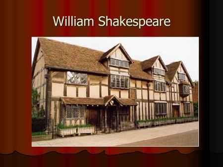 William Shakespeare. His Birth Shakespeare was born in Stratford-upon- Avon on April 26, 1564. Shakespeare was born in Stratford-upon- Avon on April 26,