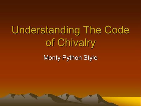 Understanding The Code of Chivalry Monty Python Style.