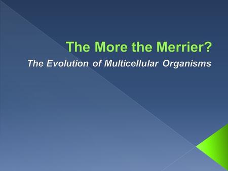 The Evolution of Multicellular Organisms