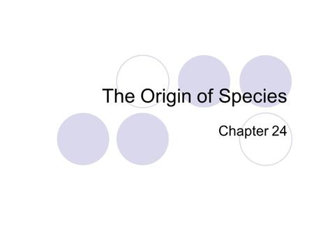 The Origin of Species Chapter 24. Basics Speciation Macroevolution Two basic patterns of evolution:  Anagenesis  Cladogenesis.