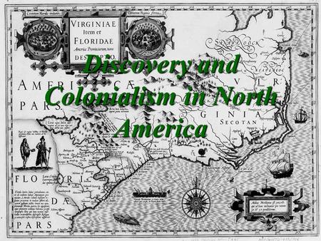 Discovery and Colonialism in North America. Early Colonization efforts in North America While Spanish and Portuguese colonization in Latin America flourish,