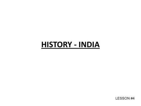 HISTORY - INDIA LESSON #4. Indus River Valley Civilizations Dravidian Era (3000 B.C. - 1500 B.C.) dark skinned people (Dravidians) no written records:
