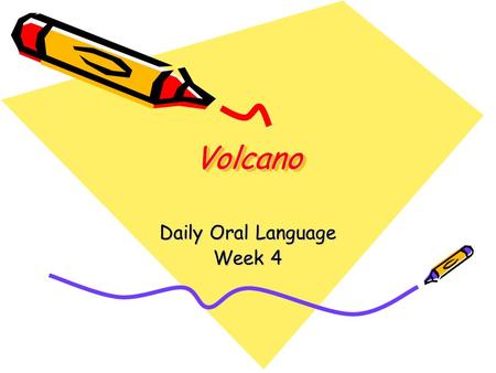VolcanoVolcano Daily Oral Language Week 4. Sentence 1 Use the correct comparative or superlative form of the word in parentheses. Underline the prepositional.