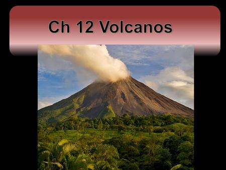 Ch 12 Volcanos.