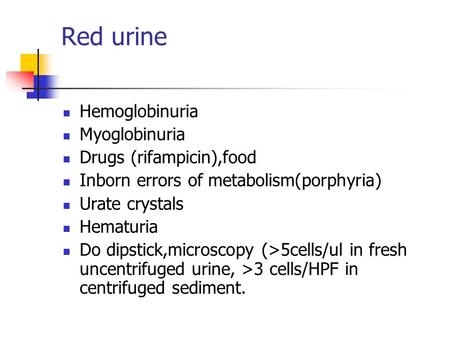 Red urine Hemoglobinuria Myoglobinuria Drugs (rifampicin),food