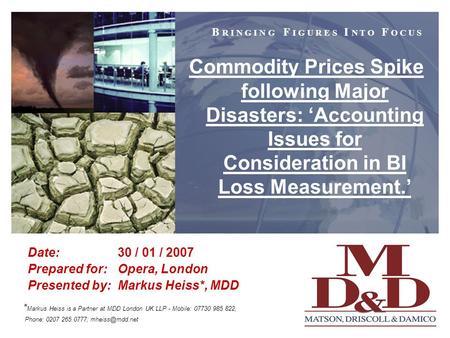 B R I N G I N G F I G U R E S I N T O F O C U S Commodity Prices Spike following Major Disasters: ‘Accounting Issues for Consideration in BI Loss Measurement.’