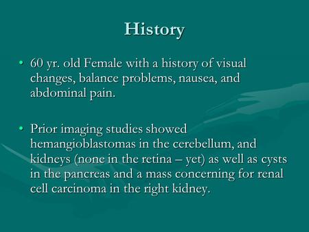 History 60 yr. old Female with a history of visual changes, balance problems, nausea, and abdominal pain.60 yr. old Female with a history of visual changes,