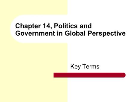 Chapter 14, Politics and Government in Global Perspective Key Terms.