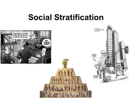 Social Stratification. Social Class People who have similar position in the social hierarchy, who have similar political and economic interests.