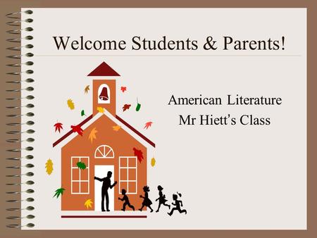 Welcome Students & Parents! American Literature Mr Hiett ’ s Class.