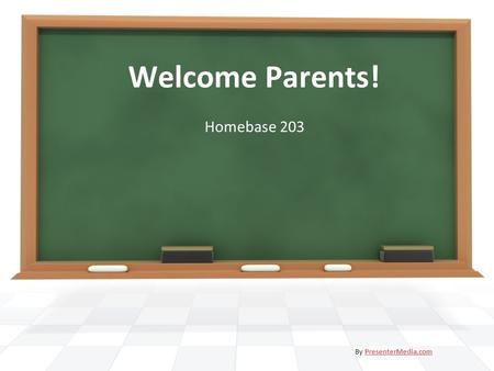 Welcome Parents! Homebase 203 By PresenterMedia.comPresenterMedia.com.