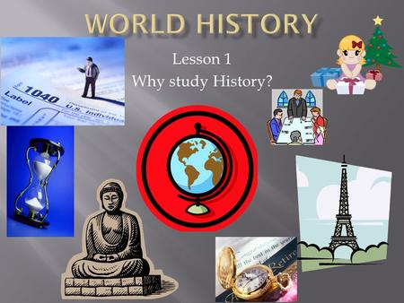 Lesson 1 Why study History?