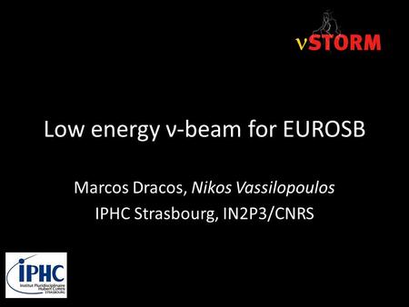 Low energy ν-beam for EUROSB Marcos Dracos, Nikos Vassilopoulos IPHC Strasbourg, IN2P3/CNRS.