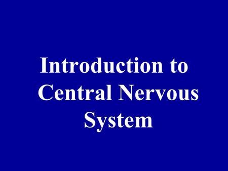 Introduction to Central Nervous System. Midbrain Located btwn the diencephalon and the pons. –2 bulging cerebral peduncles on the ventral side. These.