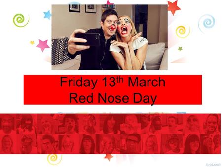Friday 13 th March Red Nose Day. All Year Groups Bonjour! The Modern Languages Department are planning a trip to France (Paris or Normandy) in JUNE 2016.
