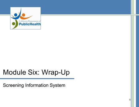 1 Module Six: Wrap-Up Screening Information System.