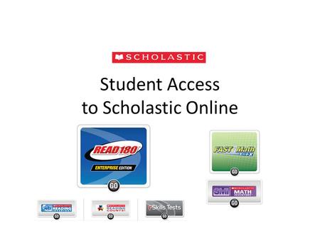 Student Access to Scholastic Online. Find Scholastic Online by clicking on Favorites Open up Internet Explorer Go to Favorites Click on Scholastic - Student.