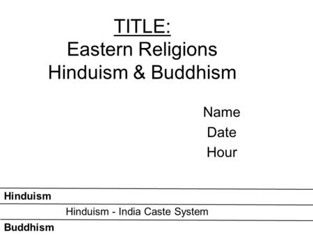 TITLE: Eastern Religions Hinduism & Buddhism