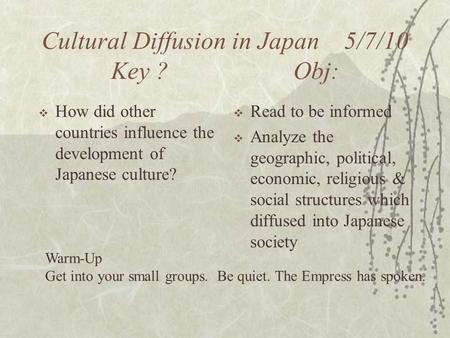 Cultural Diffusion in Japan 5/7/10 Key ? Obj: