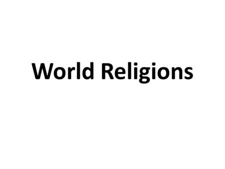 World Religions. Religion- a unified system of beliefs and practices concerned with sacred things Sacred- Holy; set apart and given a special meaning.