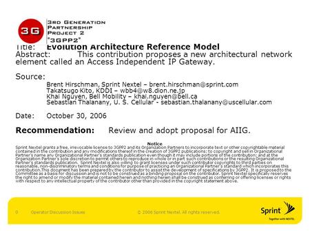 © 2006 Sprint Nextel. All rights reserved.Operator Discussion Issues0 Title:Evolution Architecture Reference Model Abstract:This contribution proposes.