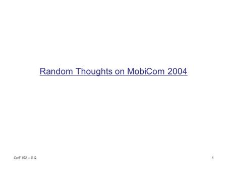 CprE 592 -- D.Q.1 Random Thoughts on MobiCom 2004.