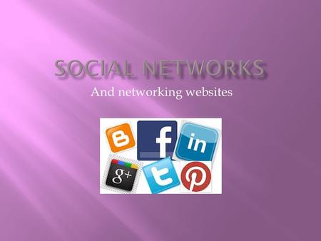 And networking websites.  Give a definition of network. What characterizes a social network? What is their diffusion?