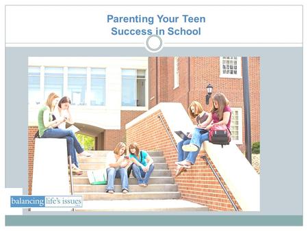 Parenting Your Teen Success in School. Objectives Learn which healthy habits are important to school success Helping teens deal with teachers and academics.