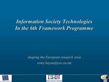 Information Society Technologies In the 6th Framework Programme shaping the European research area