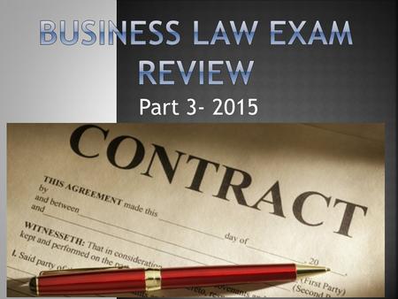 Part 3- 2015.  Consideration  Capacity  Writing  Legality  Other contract materials.