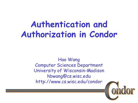 Hao Wang Computer Sciences Department University of Wisconsin-Madison  Authentication and Authorization.