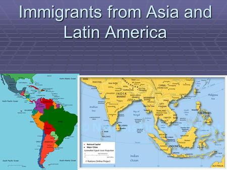 Immigrants from Asia and Latin America. 1) Late 1800s - _________________ immigrants came to the US from Asia Mainly from 3 countries: _____________________________.