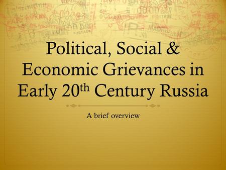 Political, Social & Economic Grievances in Early 20th Century Russia