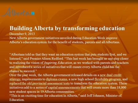 Building Alberta by transforming education December 9, 2013 New Alberta government initiatives unveiled during Education Week improve Alberta’s education.