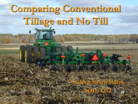Comparing Conventional Tillage and No Till