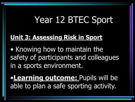 Year 12 BTEC Sport Unit 3: Assessing Risk in Sport