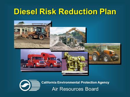 Diesel Risk Reduction Plan California Environmental Protection Agency Air Resources Board.