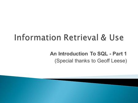 An Introduction To SQL - Part 1 (Special thanks to Geoff Leese)