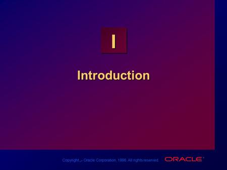 Copyright س Oracle Corporation, 1998. All rights reserved. I Introduction.