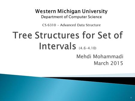 Mehdi Mohammadi March 2015 1 Western Michigan University Department of Computer Science CS 6310 - Advanced Data Structure.