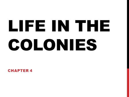 Life in the colonies Chapter 4.