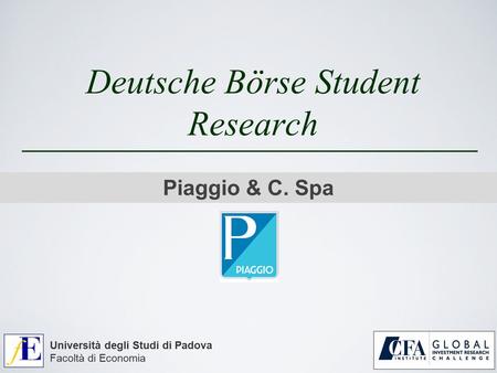 Deutsche Börse Student Research Piaggio & C. Spa Università degli Studi di Padova Facoltà di Economia.